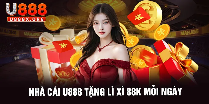 Nhà cái U888 tặng lì xì 88k mỗi ngày