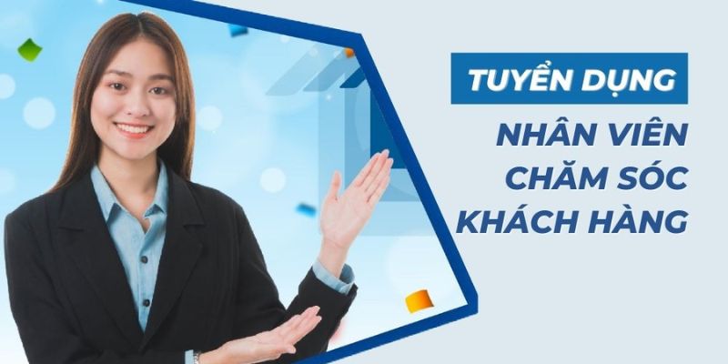 Nhân viên chăm sóc khách hàng mang đến mức lương ổn định